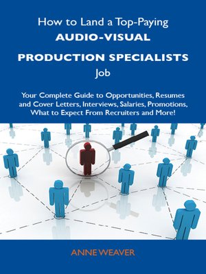 cover image of How to Land a Top-Paying Audio-visual production specialists Job: Your Complete Guide to Opportunities, Resumes and Cover Letters, Interviews, Salaries, Promotions, What to Expect From Recruiters and More